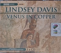 Venus in Copper written by Lindsey Davis performed by Anton Lesser, Anna Madeley, Ben Crowe and Jonathan Keeble on Audio CD (Abridged)